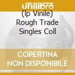 (lp Vinile) Rough Trade Singles Coll lp vinile di FALL