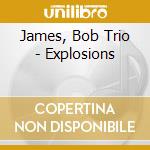 James, Bob Trio - Explosions cd