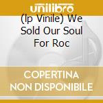 (lp Vinile) We Sold Our Soul For Roc cd