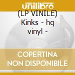 (LP VINILE) Kinks - hq vinyl - lp vinile di The Kinks
