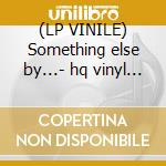 (LP VINILE) Something else by...- hq vinyl - cd