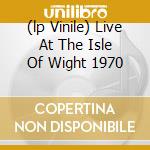 (lp Vinile) Live At The Isle Of Wight 1970 cd