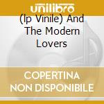 (lp Vinile) And The Modern Lovers cd