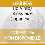 (lp Vinile) Kinks Size (japanese Cover) cd