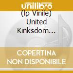 (lp Vinile) United Kinksdom (italian Cover) lp vinile di KINKS