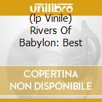 (lp Vinile) Rivers Of Babylon: Best cd