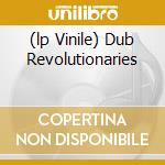 (lp Vinile) Dub Revolutionaries cd