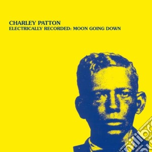 (lp Vinile) Electrically Recorded: Moon Going Down lp vinile di Charley Patton