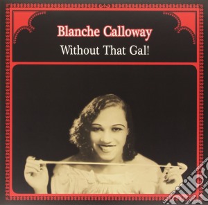 (LP Vinile) Blanche Calloway - Without That Gal! lp vinile di Blanche Calloway