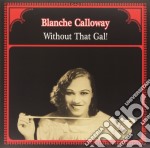 (LP Vinile) Blanche Calloway - Without That Gal!