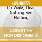 (lp Vinile) Hear Nothing See Nothing cd