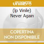 (lp Vinile) Never Again cd