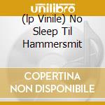 (lp Vinile) No Sleep Til Hammersmit cd