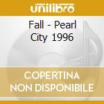 Fall - Pearl City 1996 cd musicale di FALL