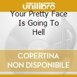 Your Pretty Face Is Going To Hell cd musicale di IGGY POP