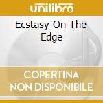 Ecstasy On The Edge cd
