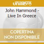John Hammond - Live In Greece cd
