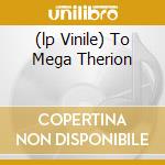 (lp Vinile) To Mega Therion cd