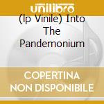 (lp Vinile) Into The Pandemonium cd
