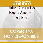 Julie Driscoll & Brian Auger - London 1964-1967 cd
