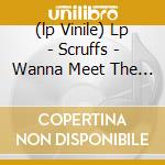 (lp Vinile) Lp - Scruffs - Wanna Meet The Scruffs?