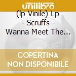 (lp Vinile) Lp - Scruffs - Wanna Meet The Scruffs? cd