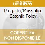 Pregadio/Mussolini - Satanik Foley,