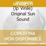 (lp Vinile) Original Sun Sound cd