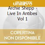 Archie Shepp - Live In Antibes Vol 1 cd