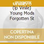(lp Vinile) Young Mods Forgotten St cd