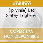 (lp Vinile) Let S Stay Togheter cd
