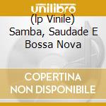 (lp Vinile) Samba, Saudade E Bossa Nova cd