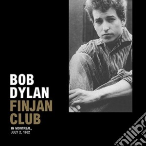 (LP Vinile) Bob Dylan - Finjan Club In Montreal, July 2, 1962 (Lp+Cd) lp vinile di Bob Dylan