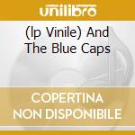 (lp Vinile) And The Blue Caps cd