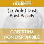 (lp Vinile) Dust Bowl Ballads cd