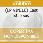 (LP VINILE) East st. louis cd
