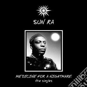 (lp Vinile) Medicine For A Nightmare - The Singles lp vinile di Ra Sun
