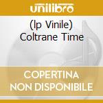 (lp Vinile) Coltrane Time lp vinile di John Coltrane