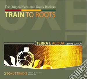 Train To Roots - Terra E Acqua cd musicale di TRAIN TO ROOTS