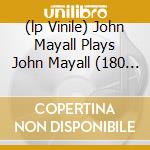 (lp Vinile) John Mayall Plays John Mayall (180 Gram)