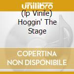 (lp Vinile) Hoggin' The Stage cd
