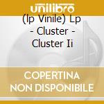 (lp Vinile) Lp - Cluster - Cluster Ii lp vinile di CLUSTER