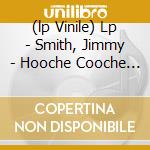 (lp Vinile) Lp - Smith, Jimmy - Hooche Cooche Man cd
