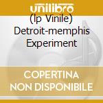 (lp Vinile) Detroit-memphis Experiment cd