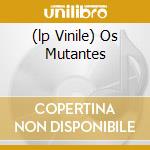 (lp Vinile) Os Mutantes cd
