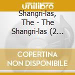 Shangri-las, The - The Shangri-las (2 Lp) cd musicale di SHANGRI-LAS