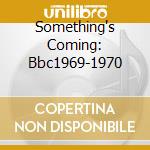 Something's Coming: Bbc1969-1970 cd musicale di YES