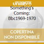 Something's Coming: Bbc1969-1970 cd