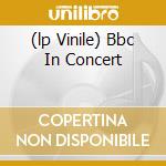 (lp Vinile) Bbc In Concert cd