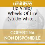 (lp Vinile) Wheels Of Fire (studio-white Vinyl) lp vinile di CREAM